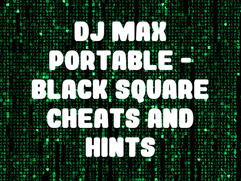 Dj Max Portable Black Square Cheats And Hints For Psp