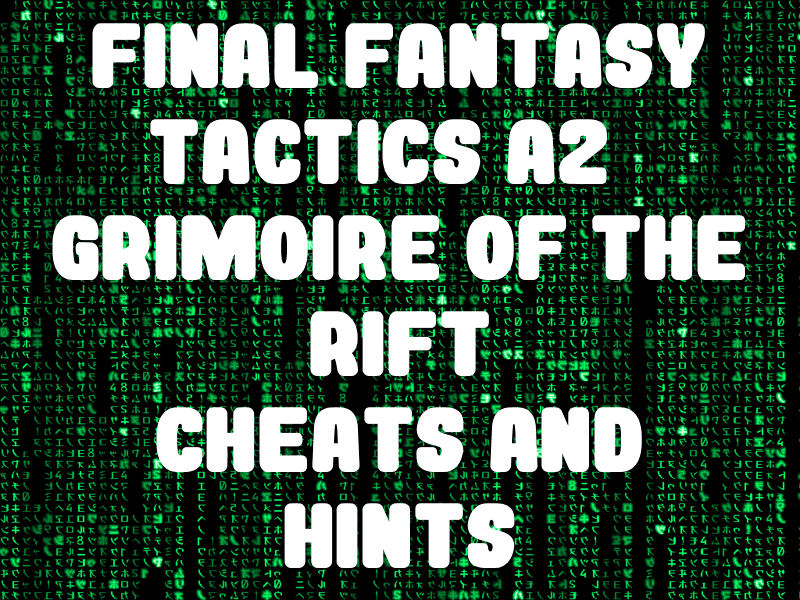 ff tactics a2 cheats