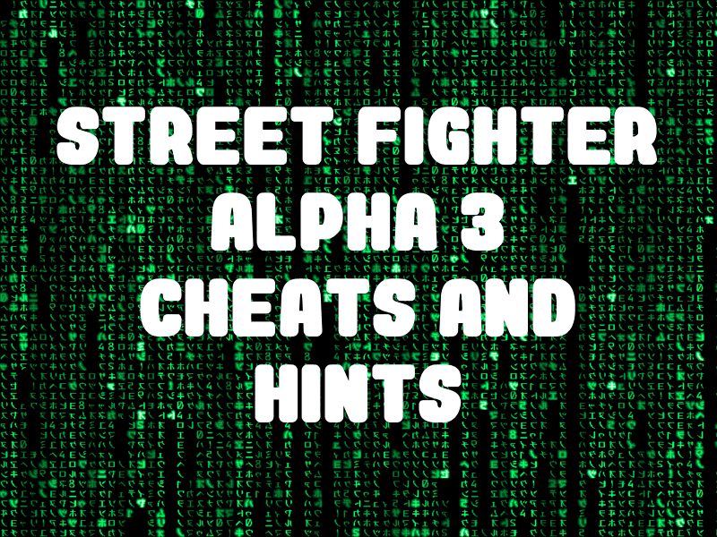 PS Cheats - Street Fighter Alpha 3 Guide - IGN