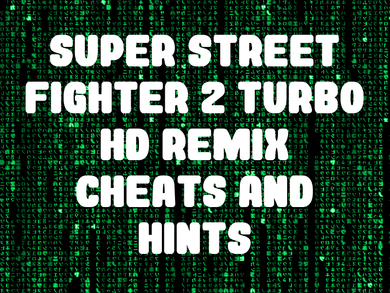 PS3 Cheats - Super Street Fighter II Turbo HD Remix Guide - IGN