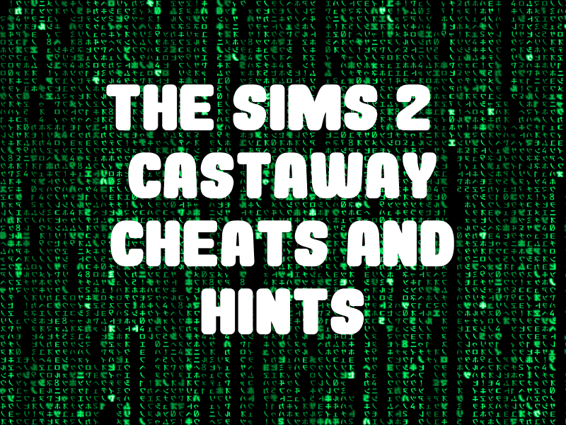 The Sims 2: Castaway Cheats For PC DS PlayStation 2 Wii PSP - GameSpot