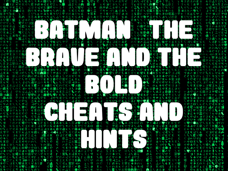 Batman: The Brave and the Bold Cheats and Hints for Nintendo DS